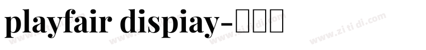 playfair dispiay字体转换 playfair dispiay字体转换
